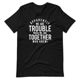 Trouble Together - Shirt 2