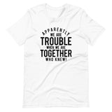 Trouble Together - Shirt 2